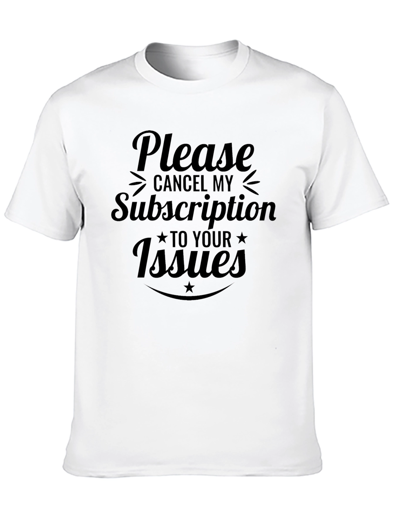 Cancel My Subscription T-Shirt - Funny Sarcastic Tee