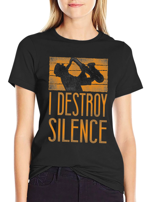 I DESTROY SILENCE - Saxophone Player Graphic T-Shirt