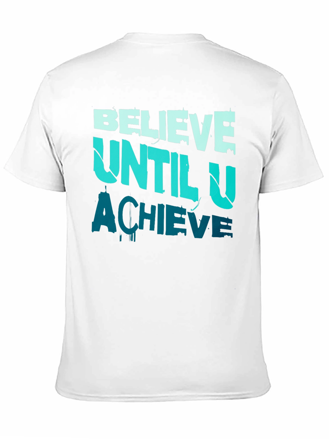 Believe Until U Achieve Graphic Tee - Motivational Design