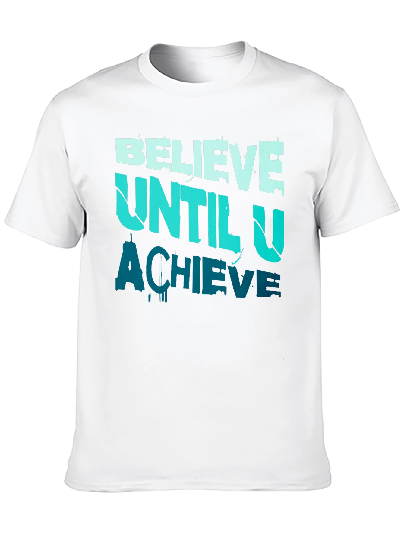 Believe Until U Achieve Graphic Tee - Motivational Design