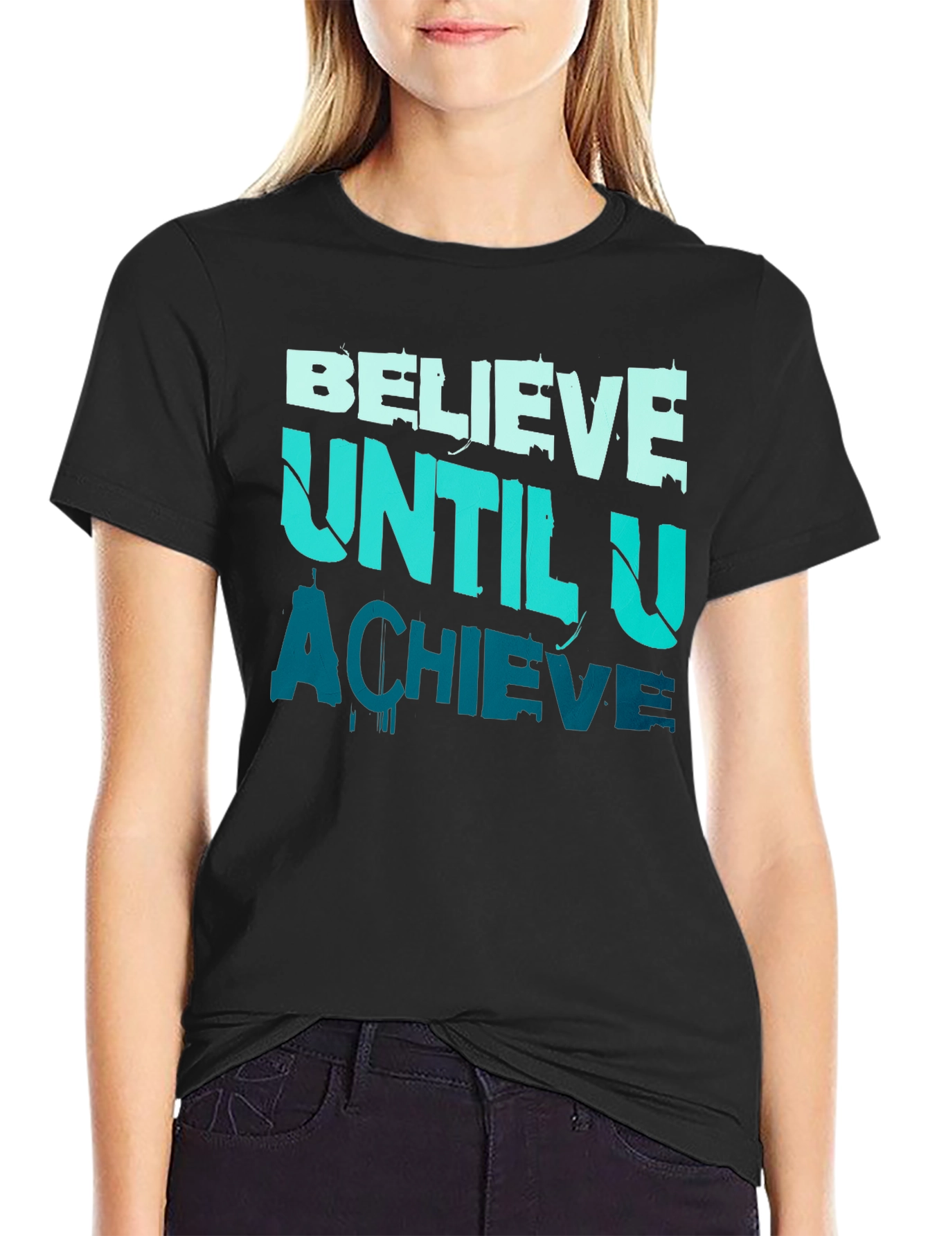 Believe Until U Achieve Graphic Tee - Motivational Design