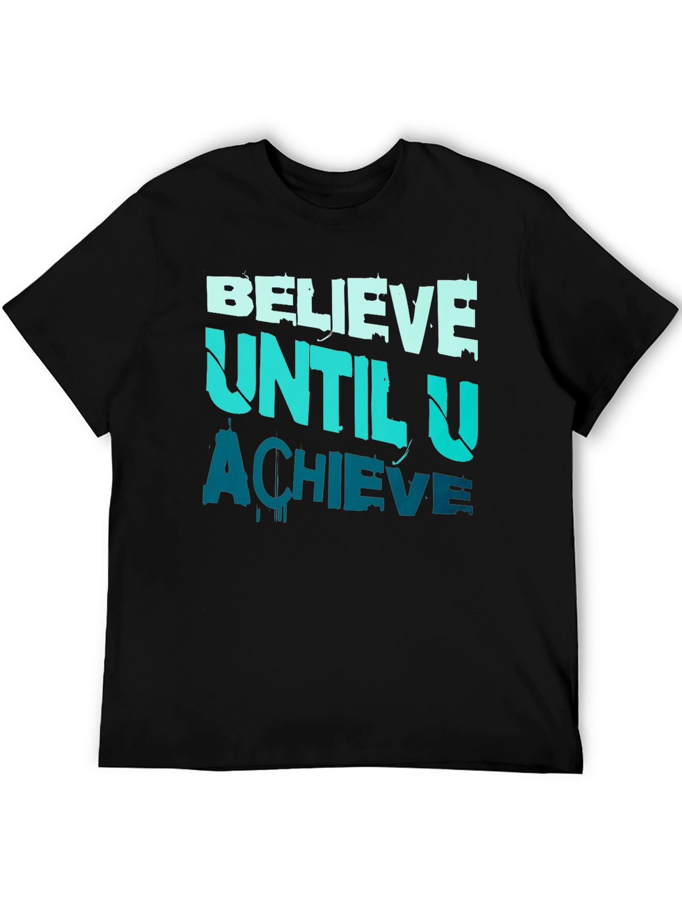 Believe Until U Achieve Graphic Tee - Motivational Design