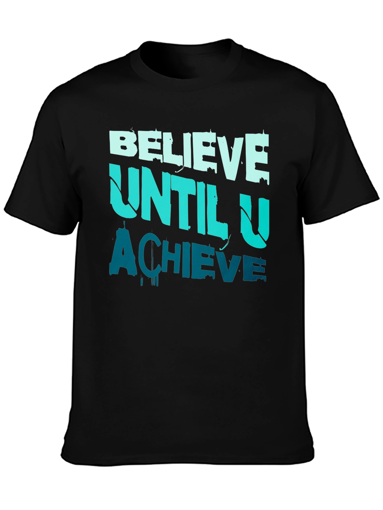 Believe Until U Achieve Graphic Tee - Motivational Design