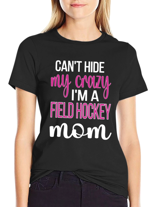 Crazy Field Hockey Mom T-Shirt