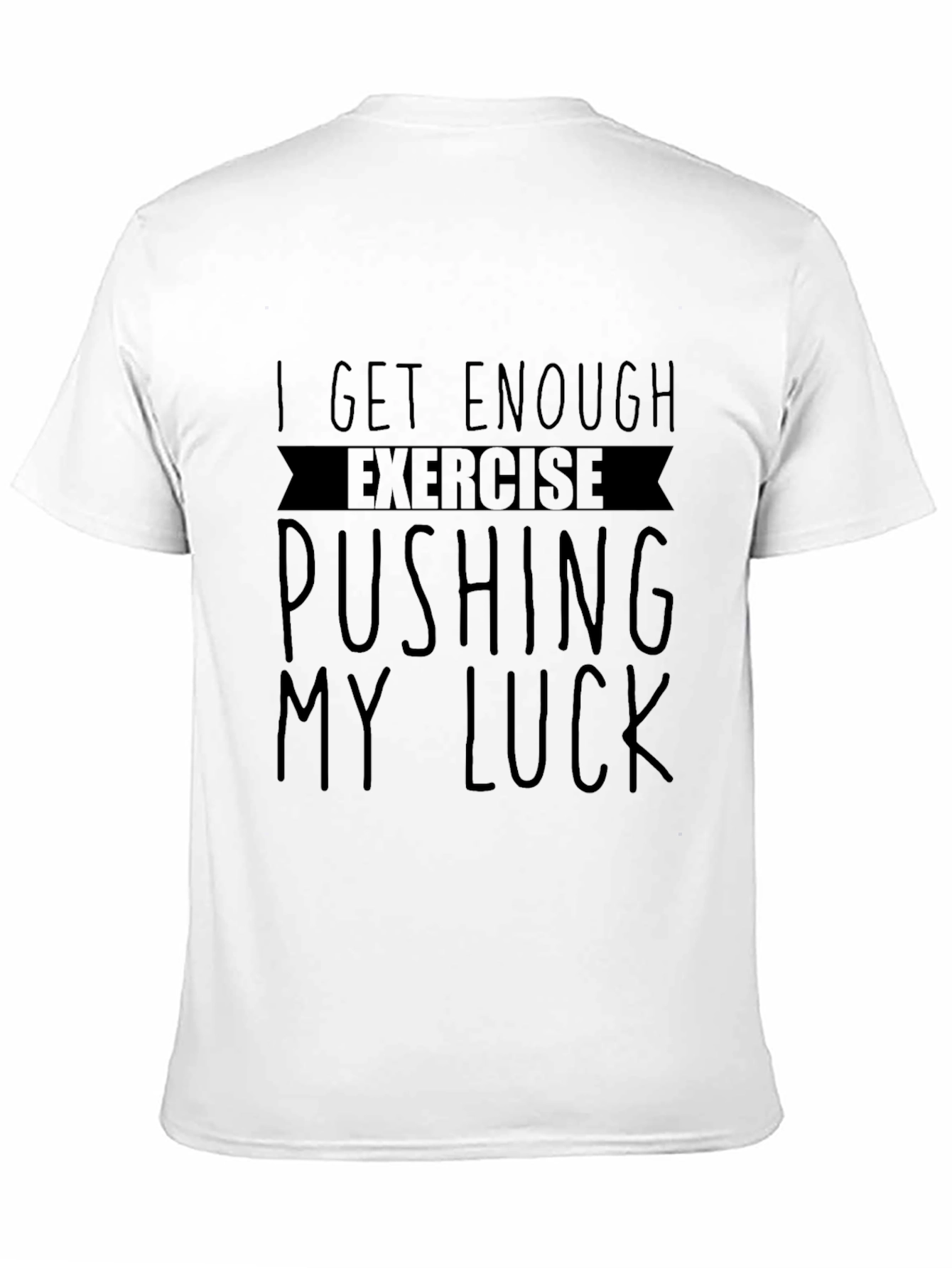 Funny Exercise Pushing My Luck Graphic Tee