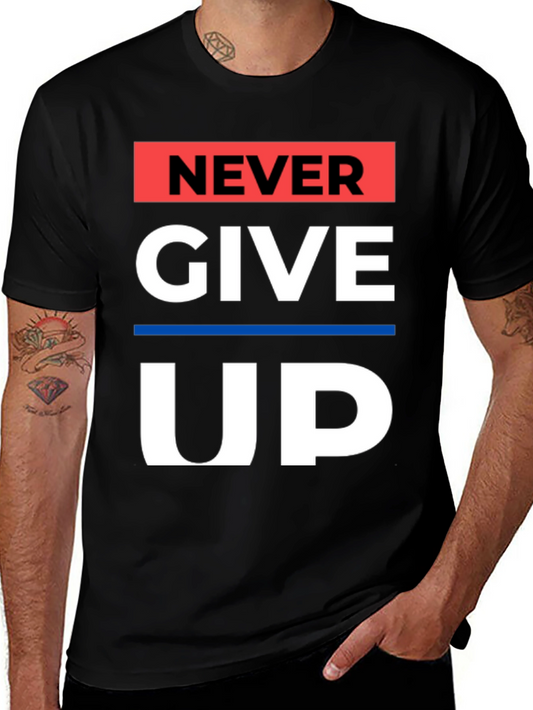Never Give Up Graphic Tee - Motivational Black T-Shirt