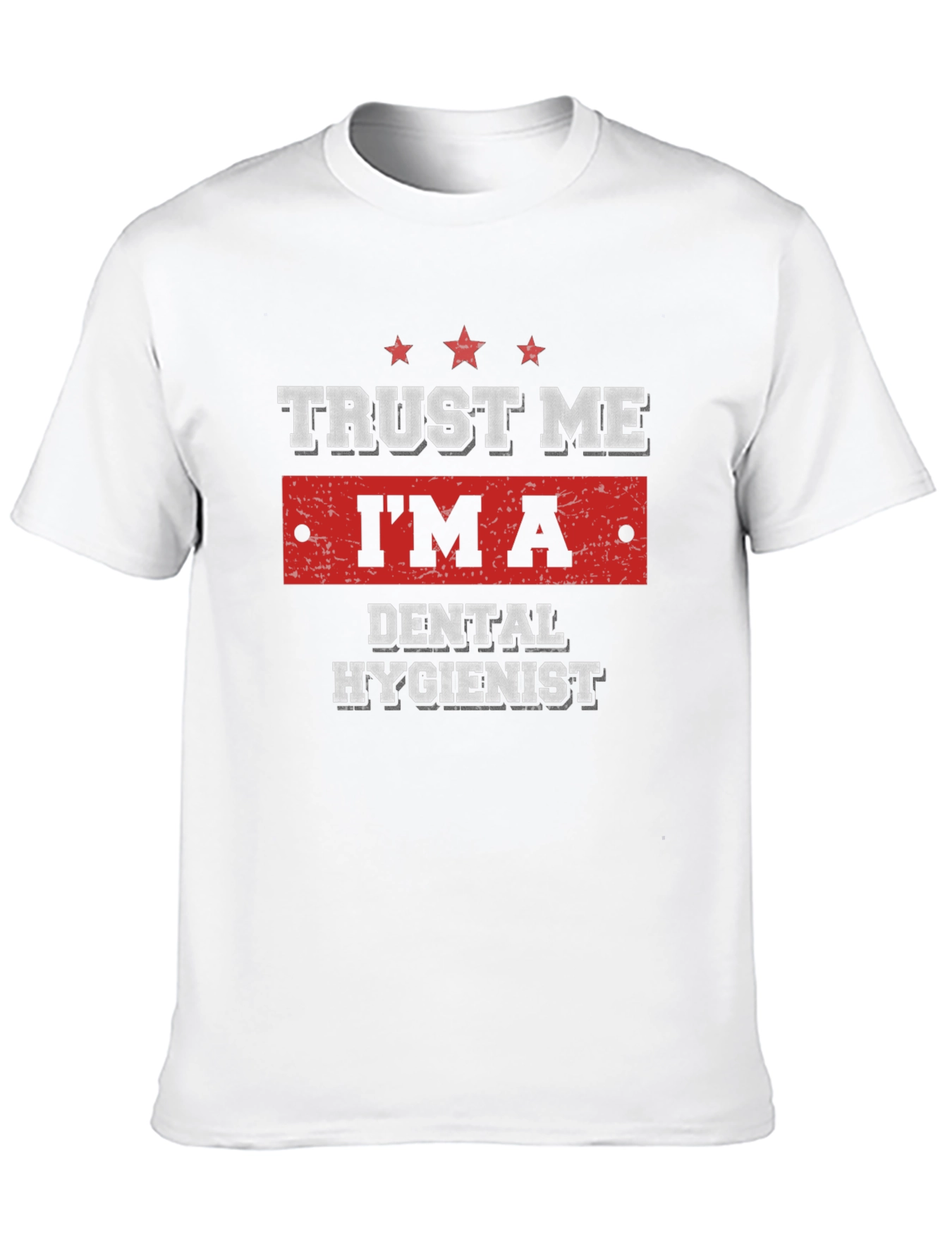 Trust Me Im a Dental Hygienist T-Shirt