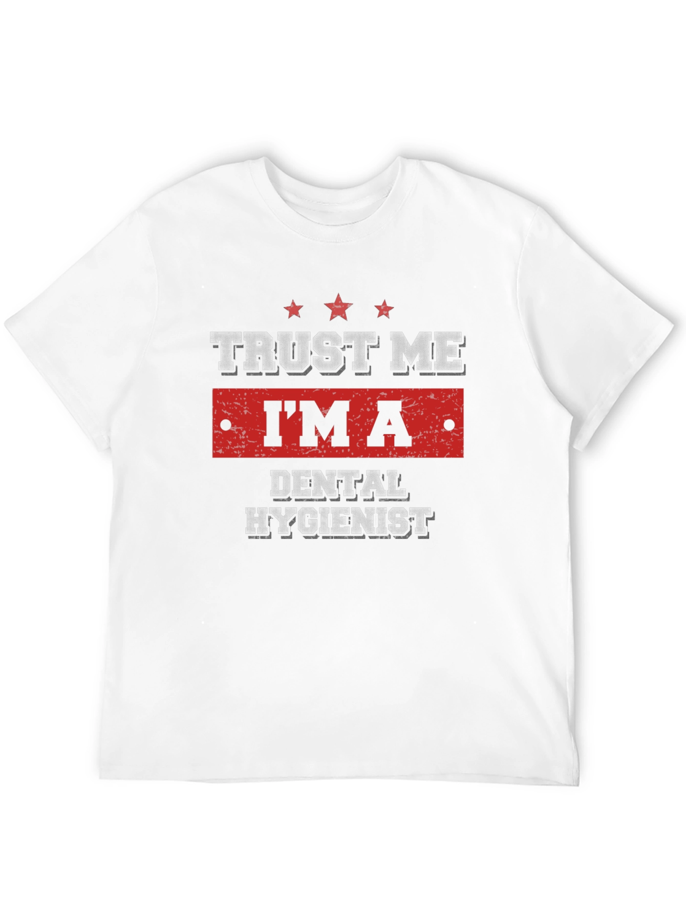 Trust Me Im a Dental Hygienist T-Shirt