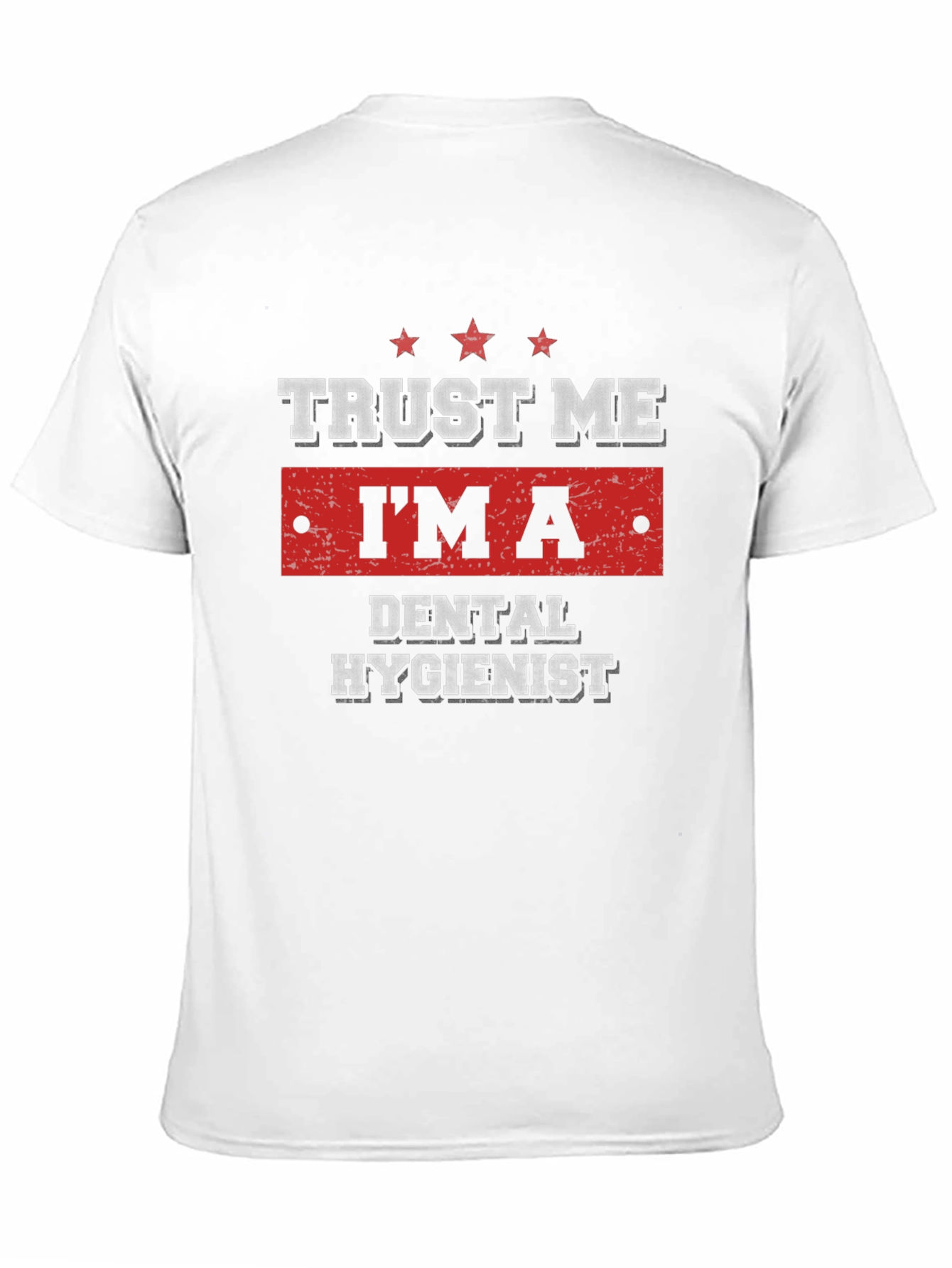 Trust Me Im a Dental Hygienist T-Shirt