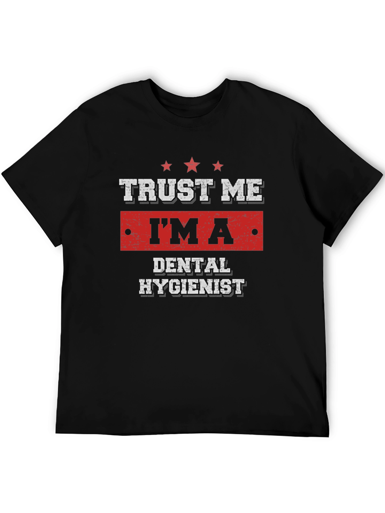 Trust Me Im a Dental Hygienist T-Shirt