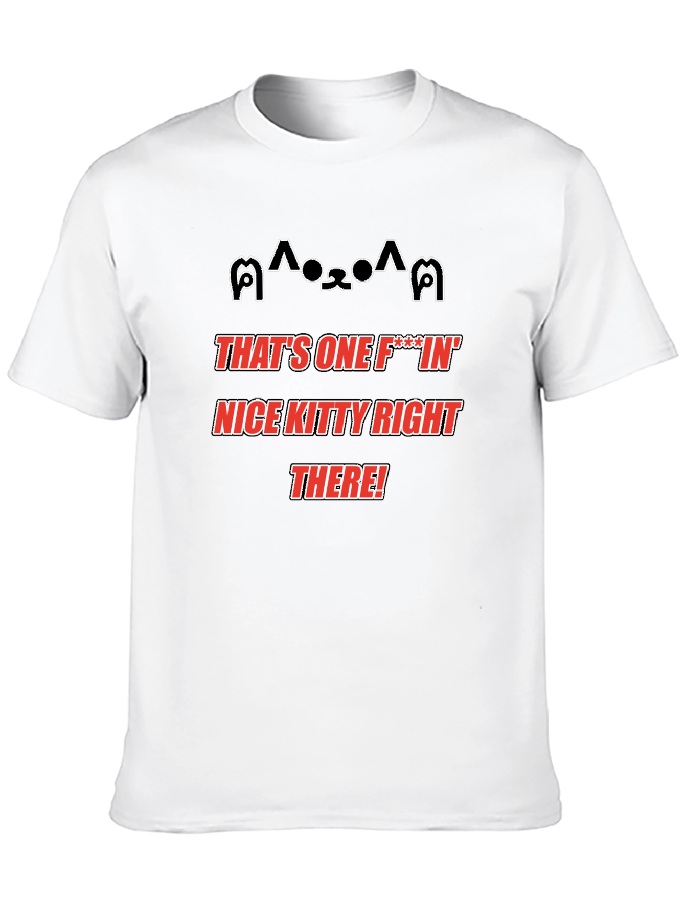 Funny Kitty T-Shirt - Thats One Nice Kitty