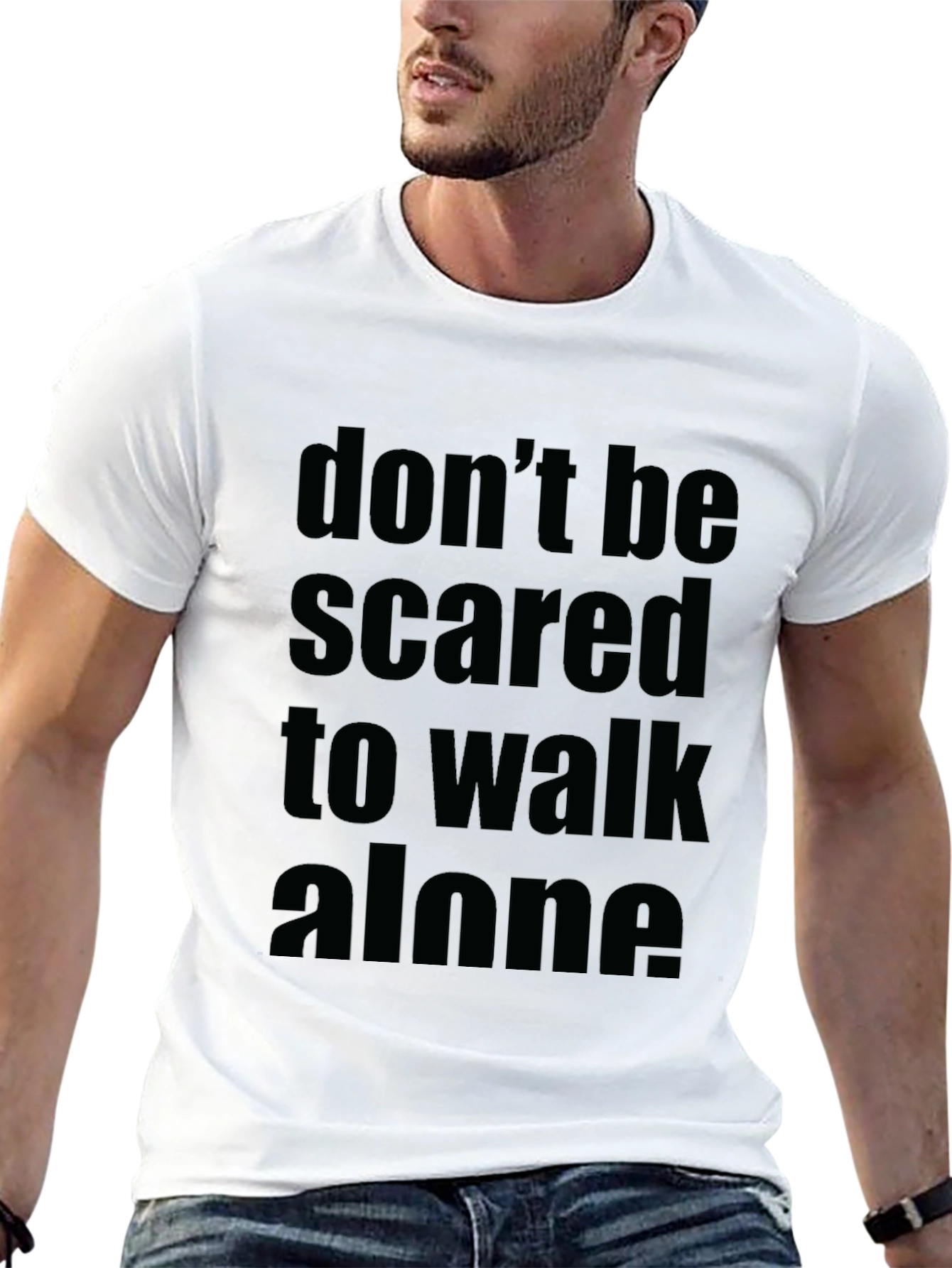 Dont Be Scared to Walk Alone Black T-Shirt