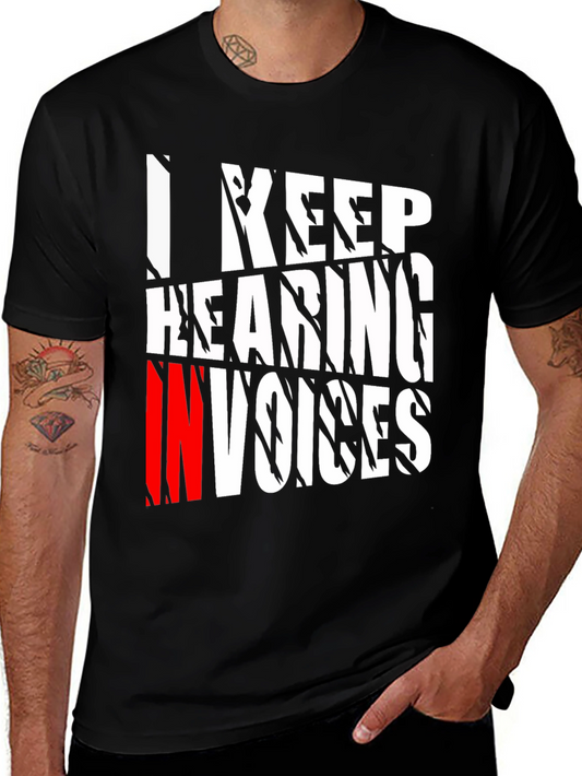 I Keep Hearing Invoices Mens Black Graphic T-Shirt