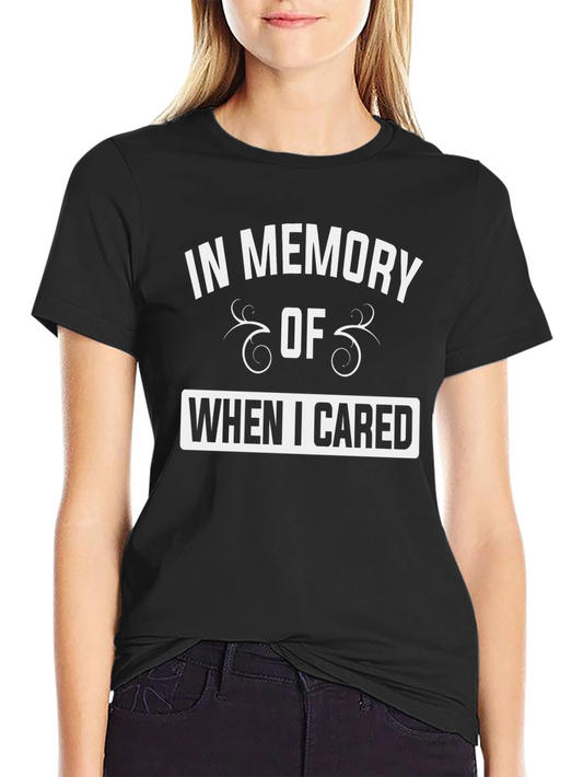 In Memory of When I Cared Black T-Shirt