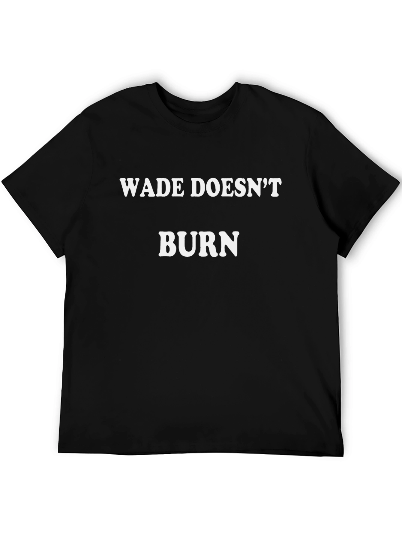 Wade Doesnt Burn T-Shirt - Black Cotton Tee