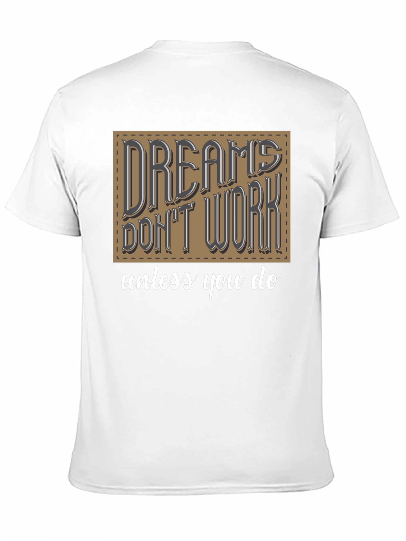 Dreams Dont Work Graphic T-Shirt