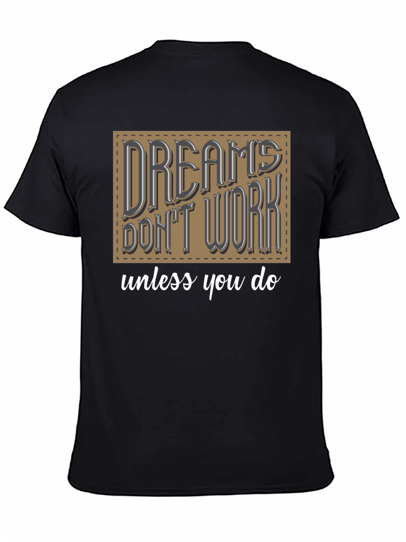 Dreams Dont Work Graphic T-Shirt