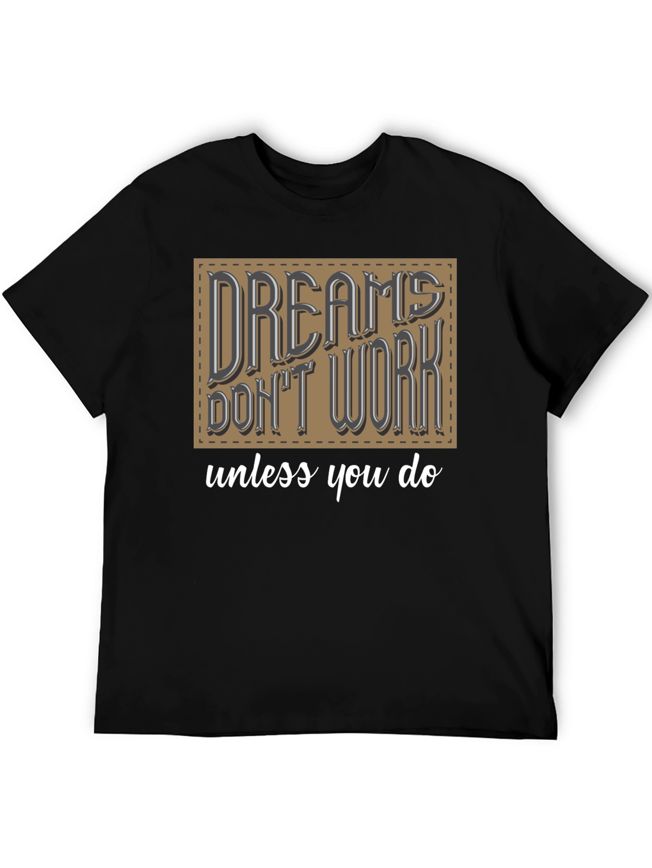 Dreams Dont Work Graphic T-Shirt