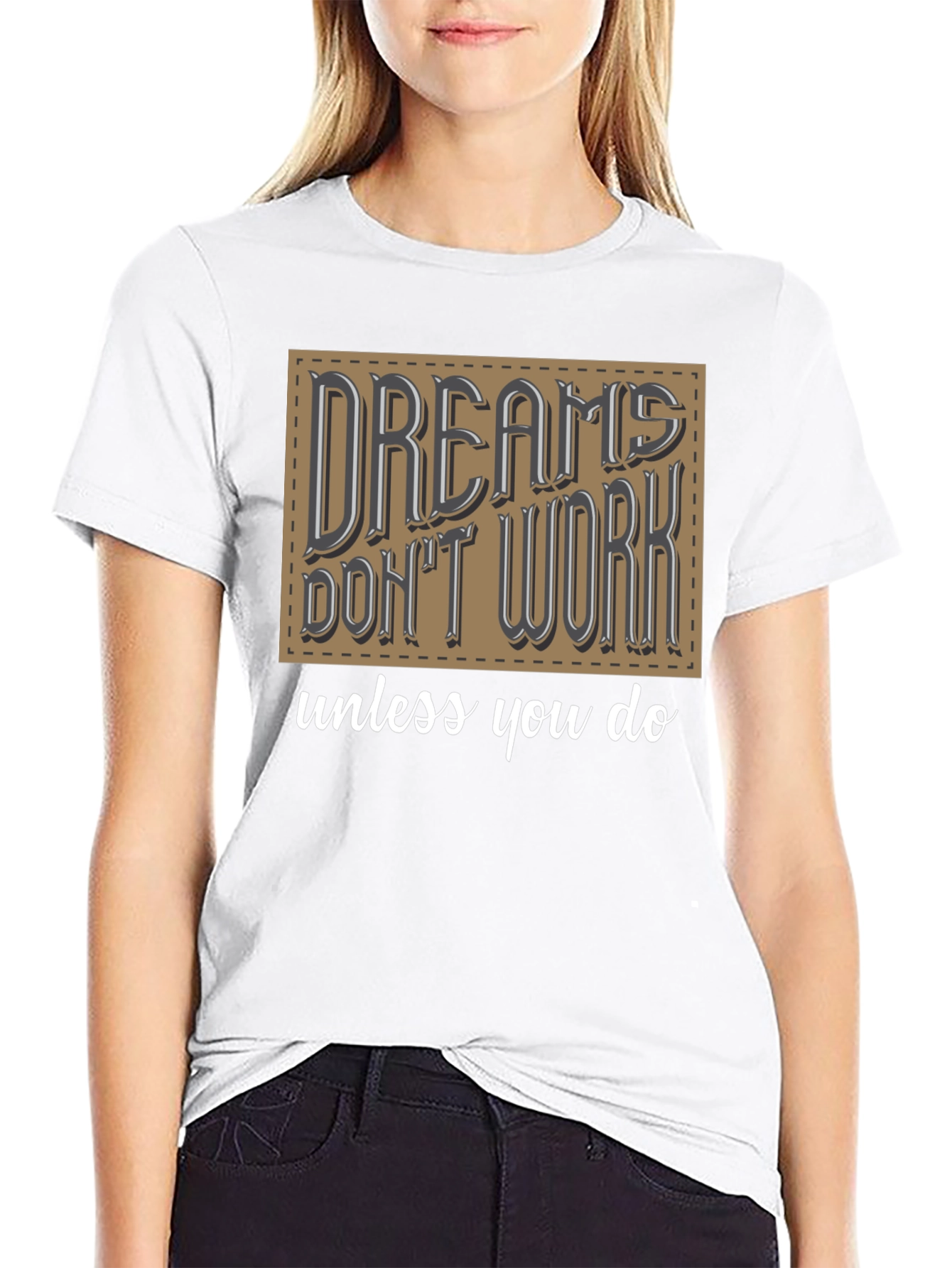 Dreams Dont Work Graphic T-Shirt