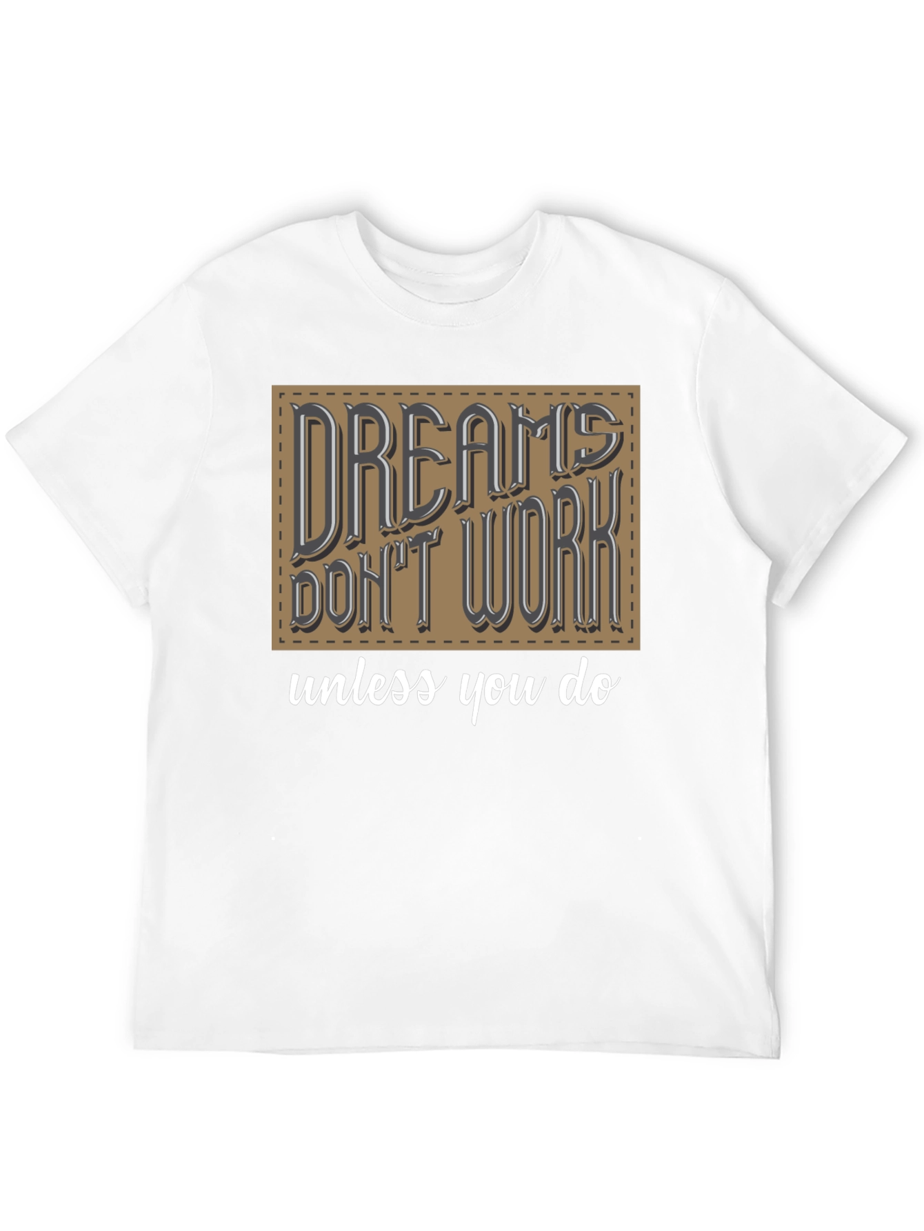 Dreams Dont Work Graphic T-Shirt