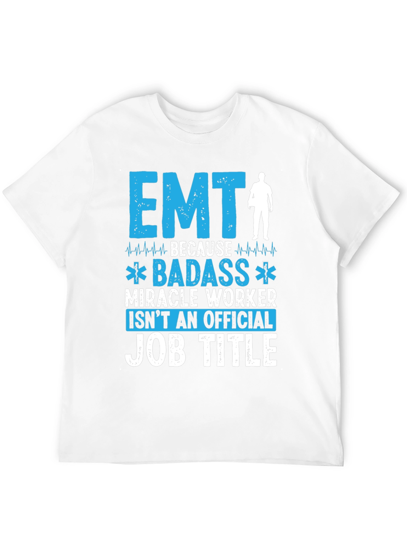 EMT Badass Miracle Worker T-Shirt