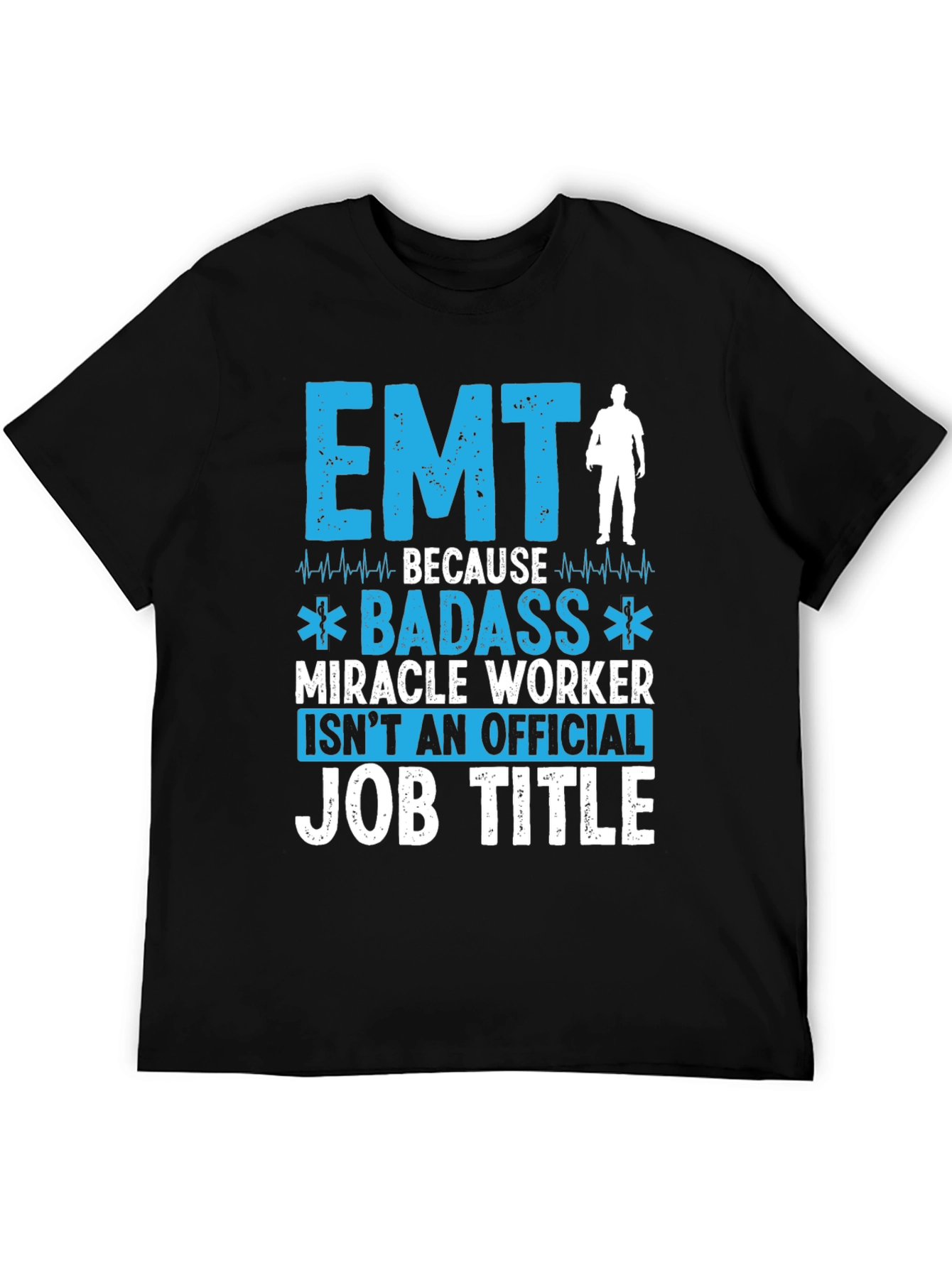 EMT Badass Miracle Worker T-Shirt