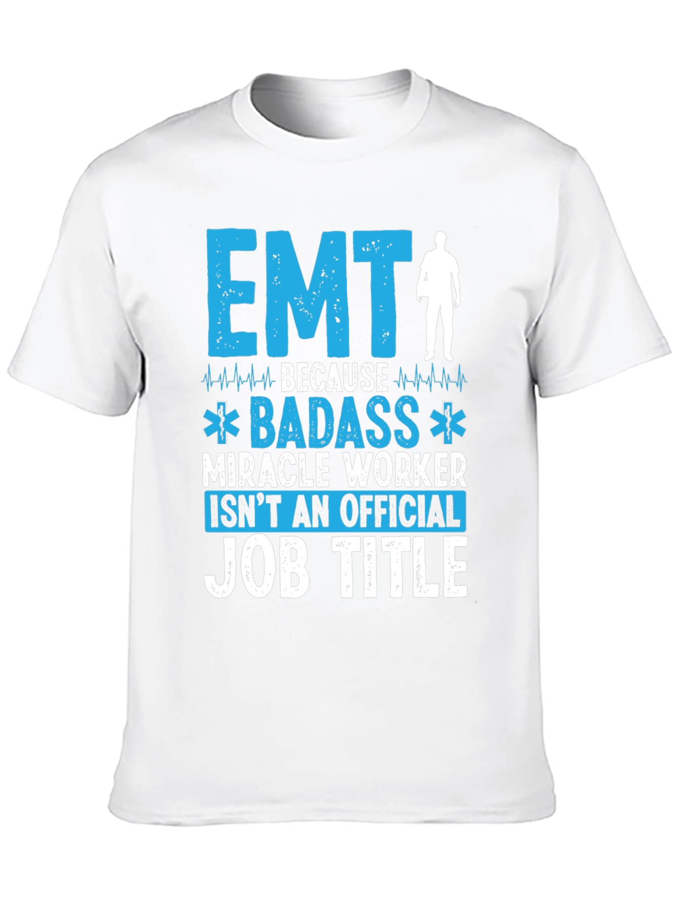 EMT Badass Miracle Worker T-Shirt