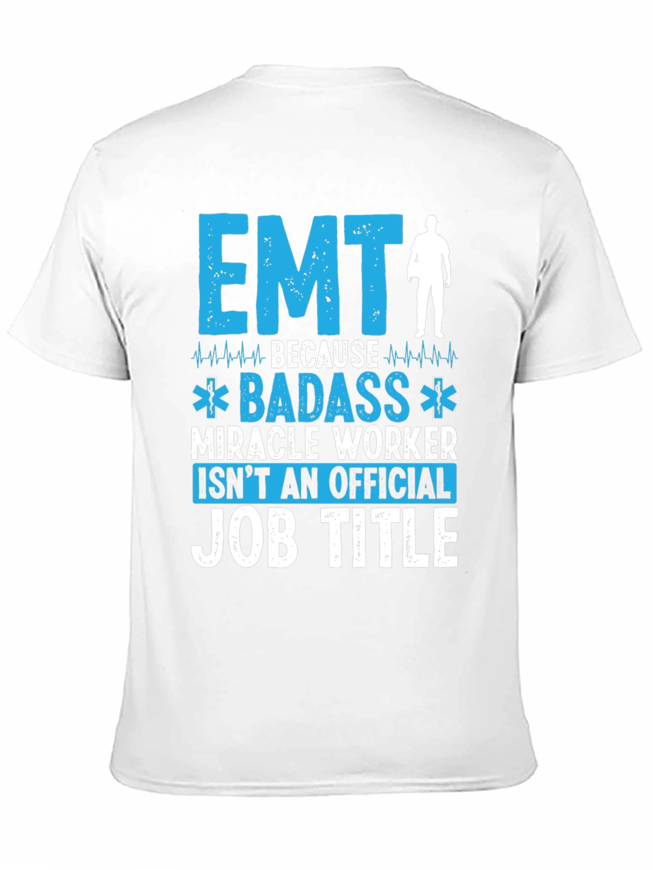 EMT Badass Miracle Worker T-Shirt