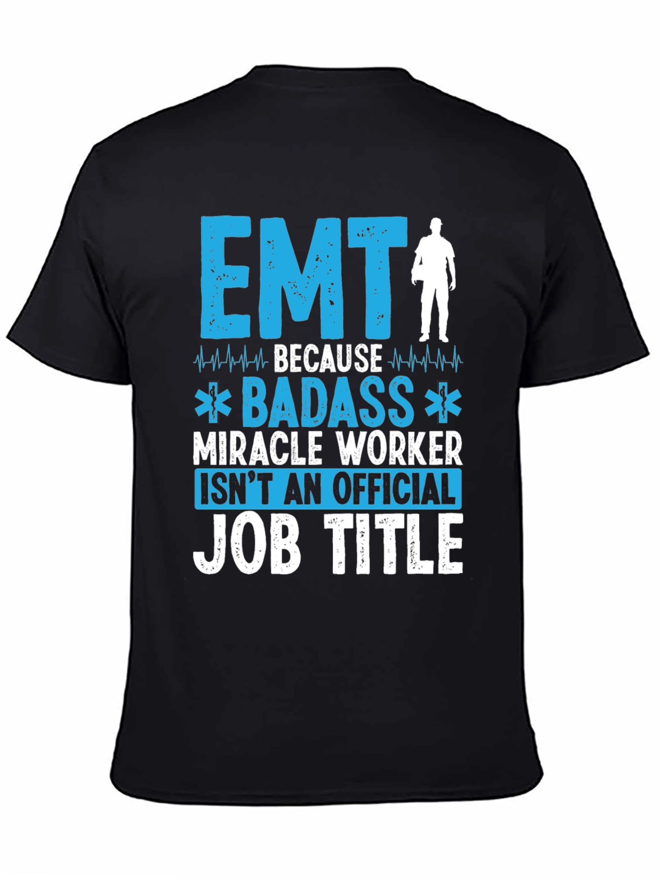 EMT Badass Miracle Worker T-Shirt