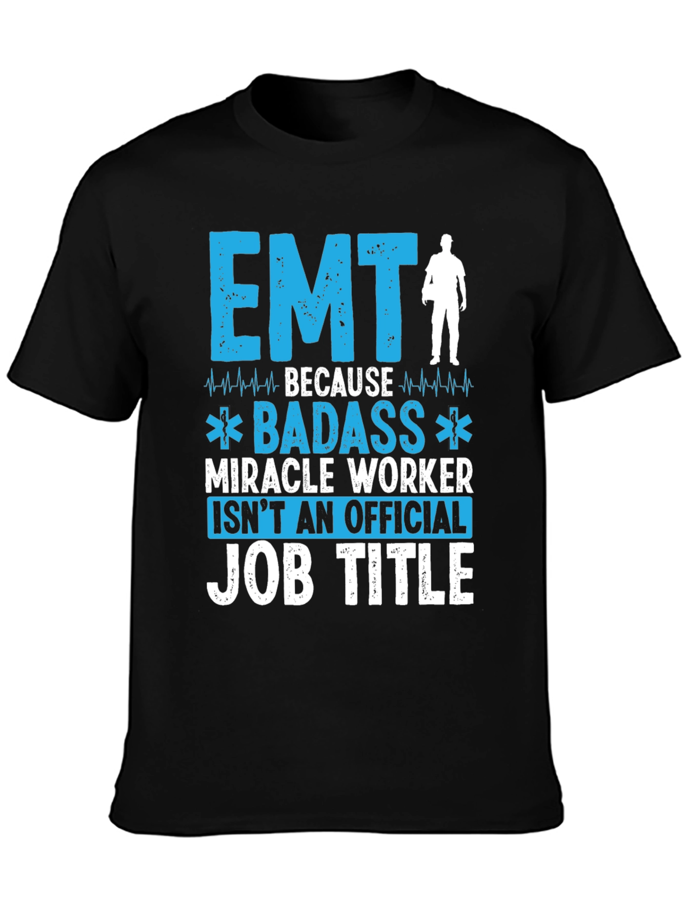 EMT Badass Miracle Worker T-Shirt