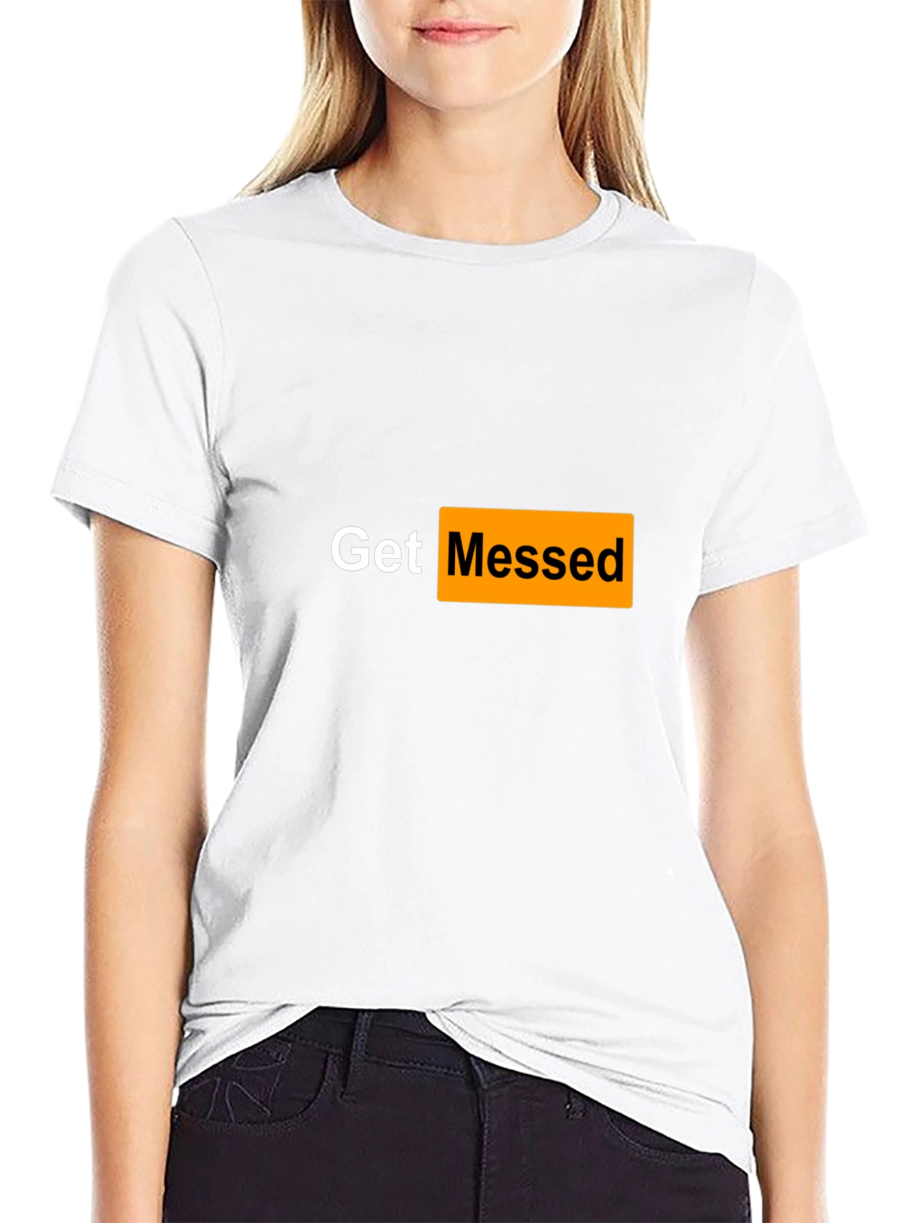 Get Messed T-Shirt - Adult Humor Tee