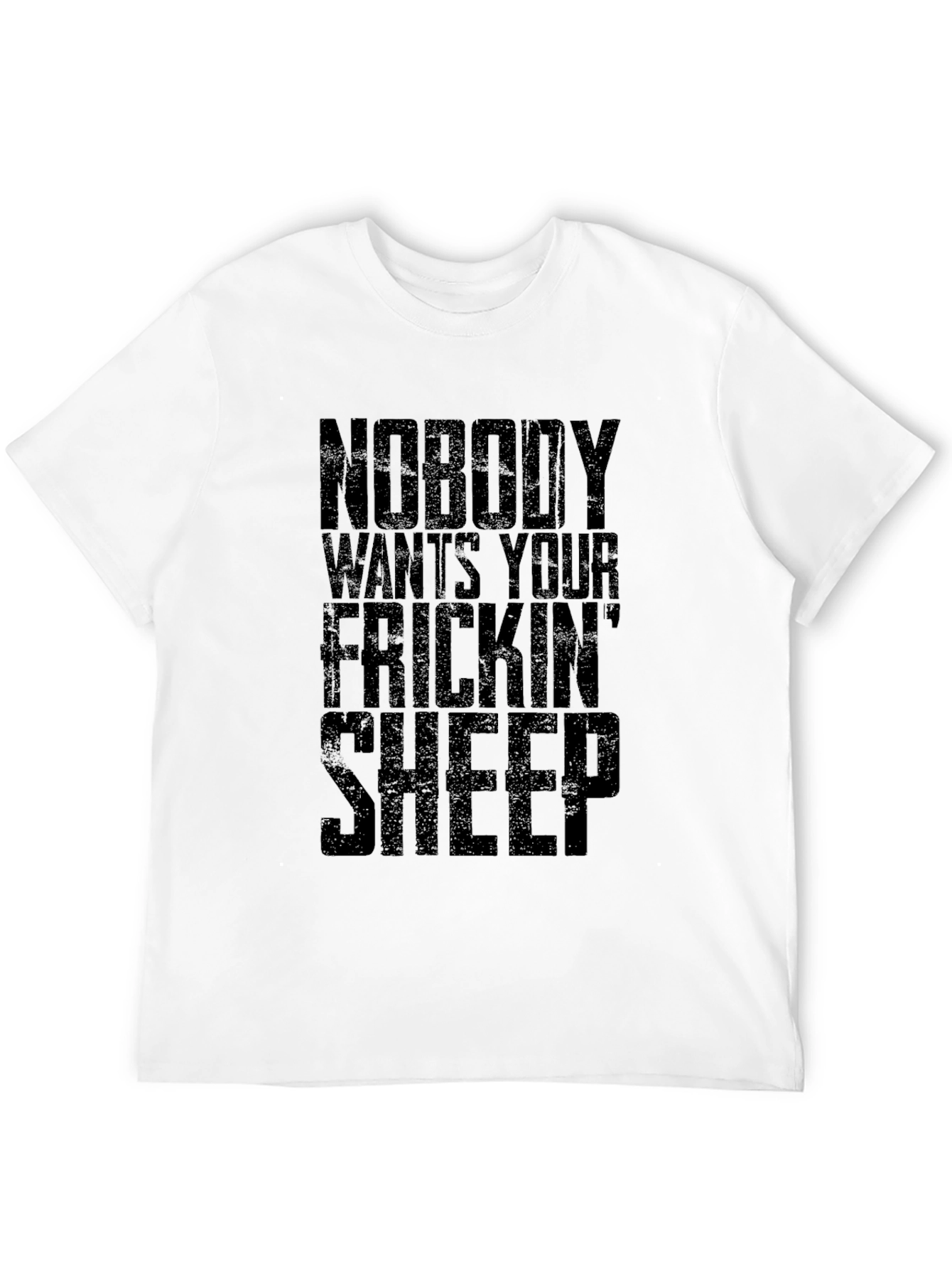 Nobody Wants Your Frickin Sheep T-Shirt