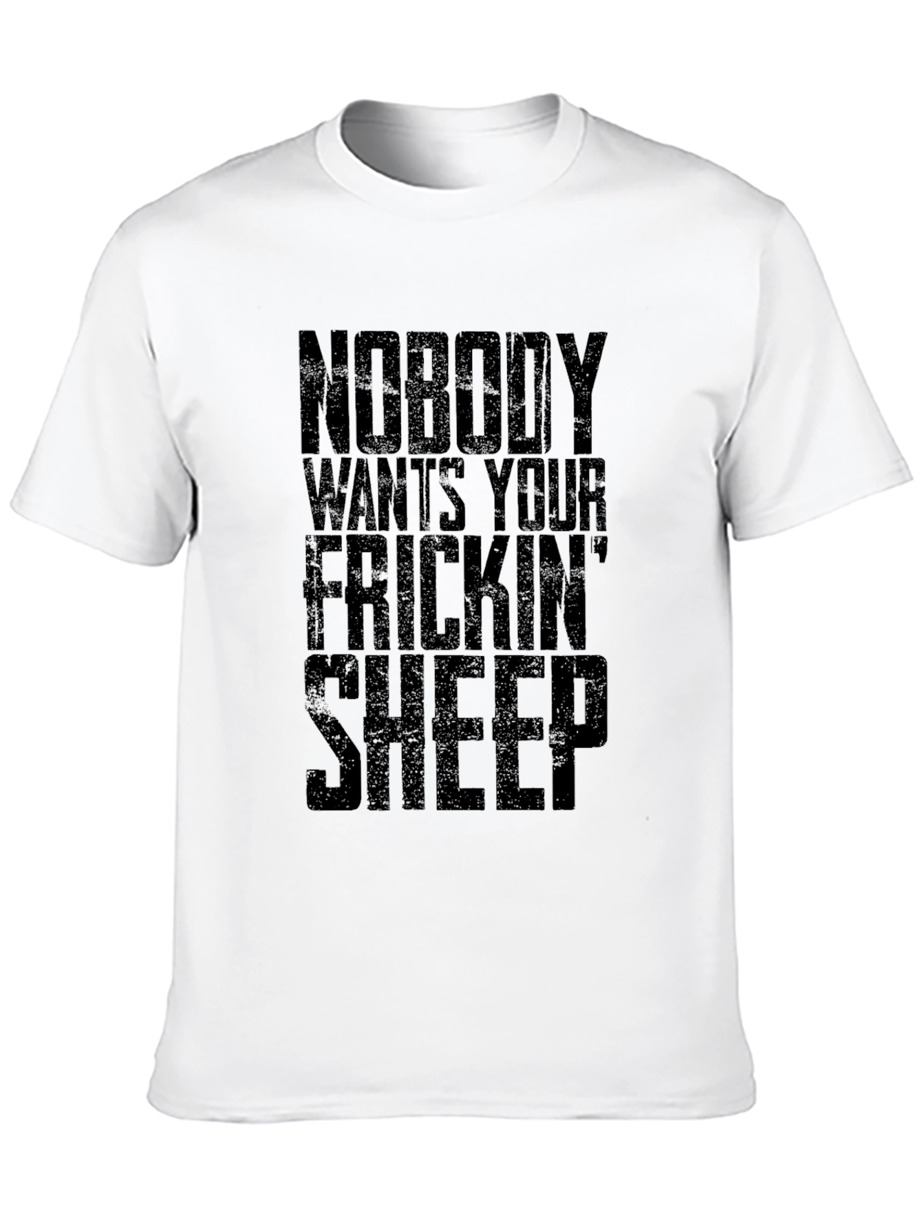 Nobody Wants Your Frickin Sheep T-Shirt