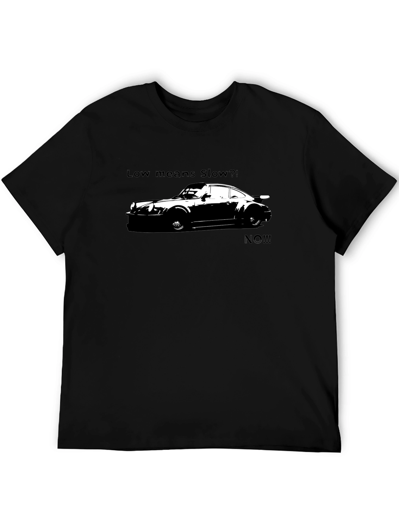Low Means Slow? T-Shirt - Car Enthusiast Apparel
