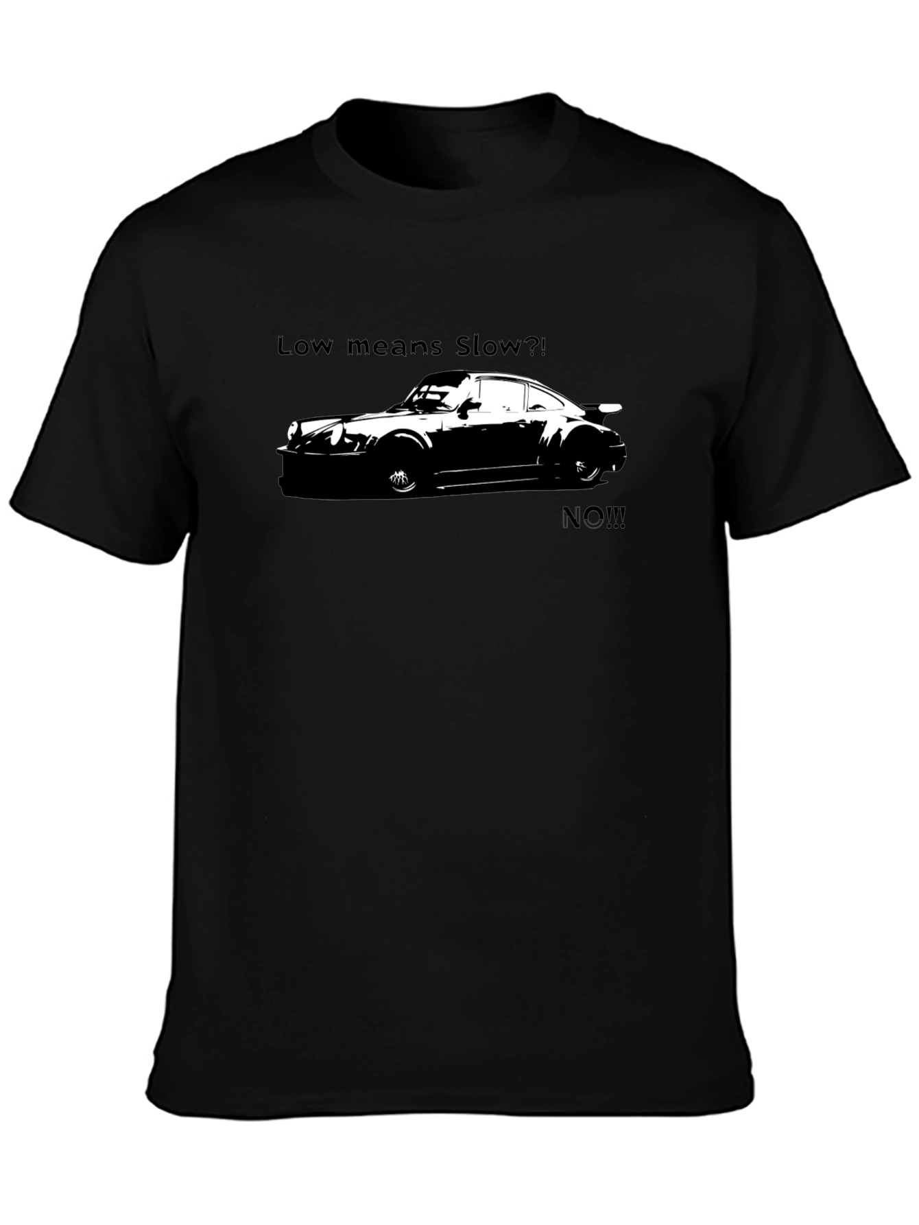 Low Means Slow? T-Shirt - Car Enthusiast Apparel