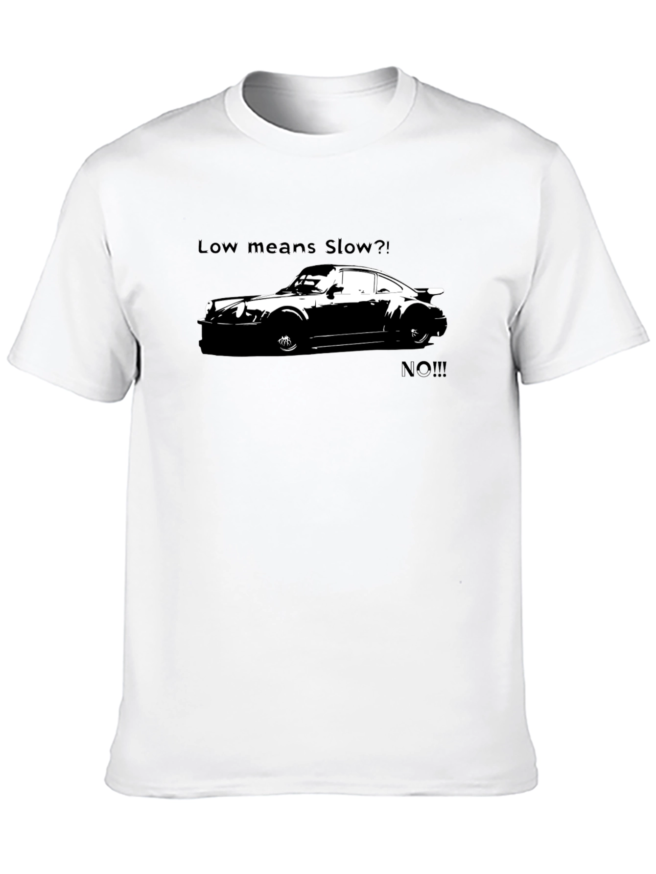 Low Means Slow? T-Shirt - Car Enthusiast Apparel