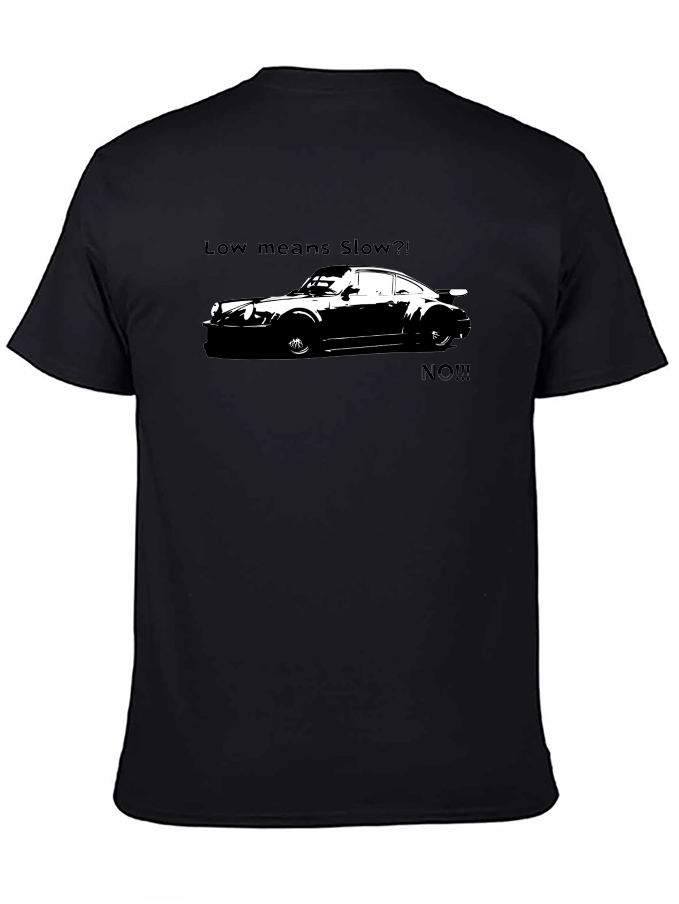 Low Means Slow? T-Shirt - Car Enthusiast Apparel
