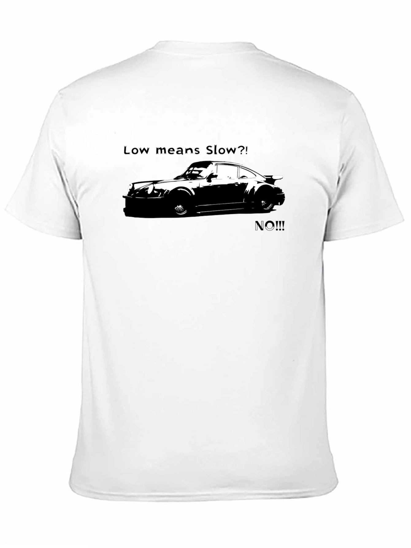 Low Means Slow? T-Shirt - Car Enthusiast Apparel