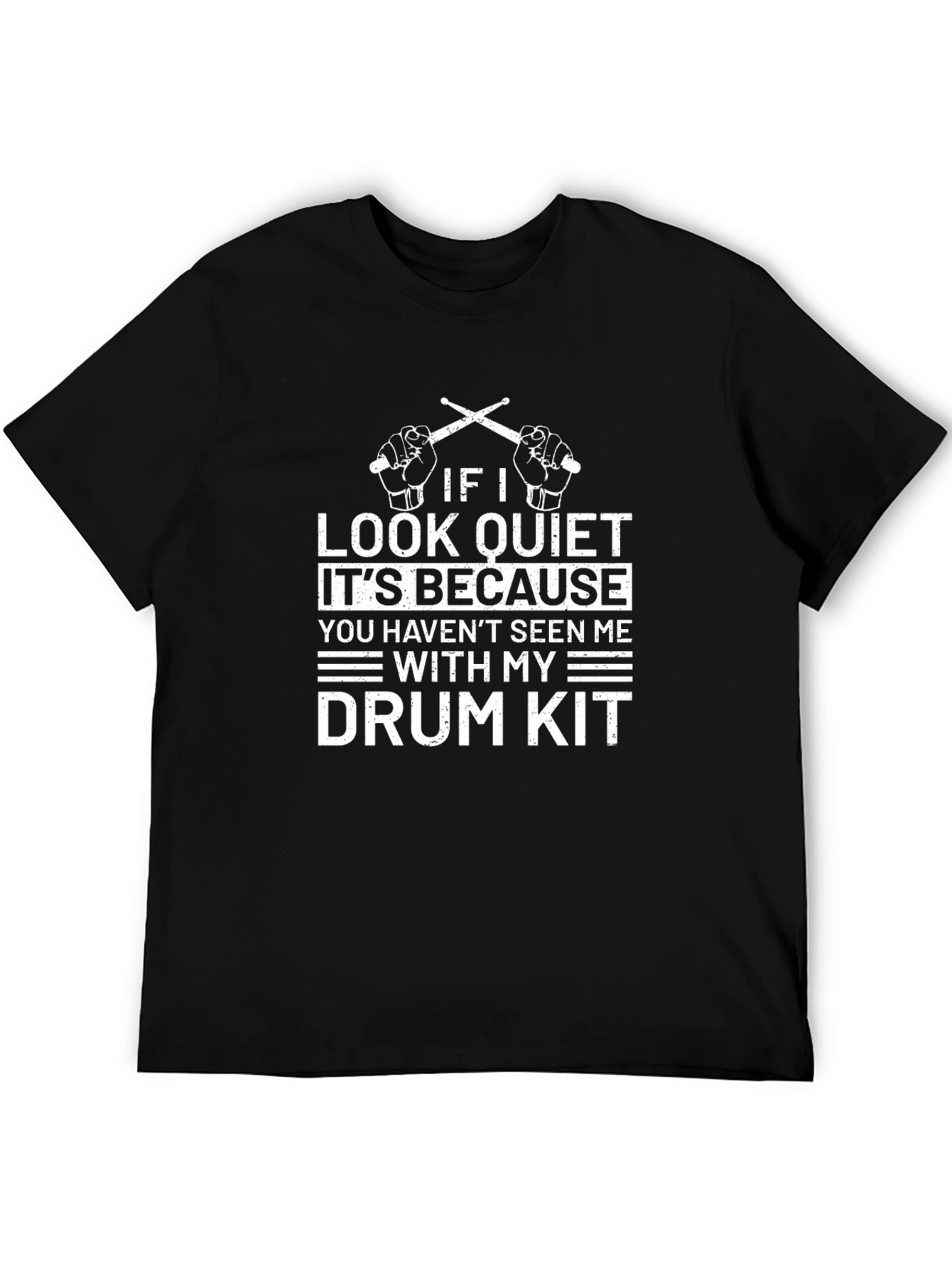Funny Drummer T-Shirt - If I Look Quiet