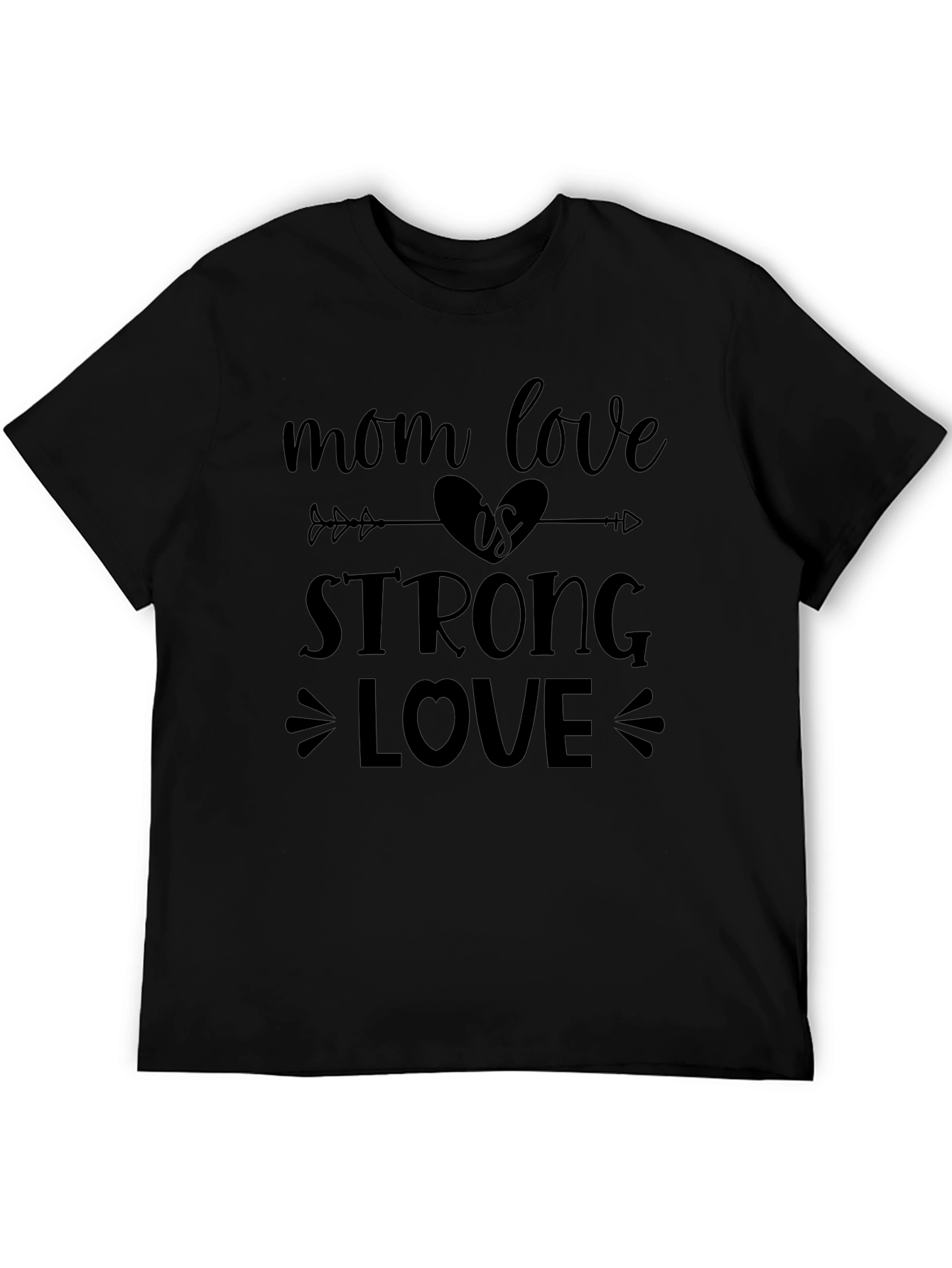 Mom Love is Strong Love T-Shirt - Black