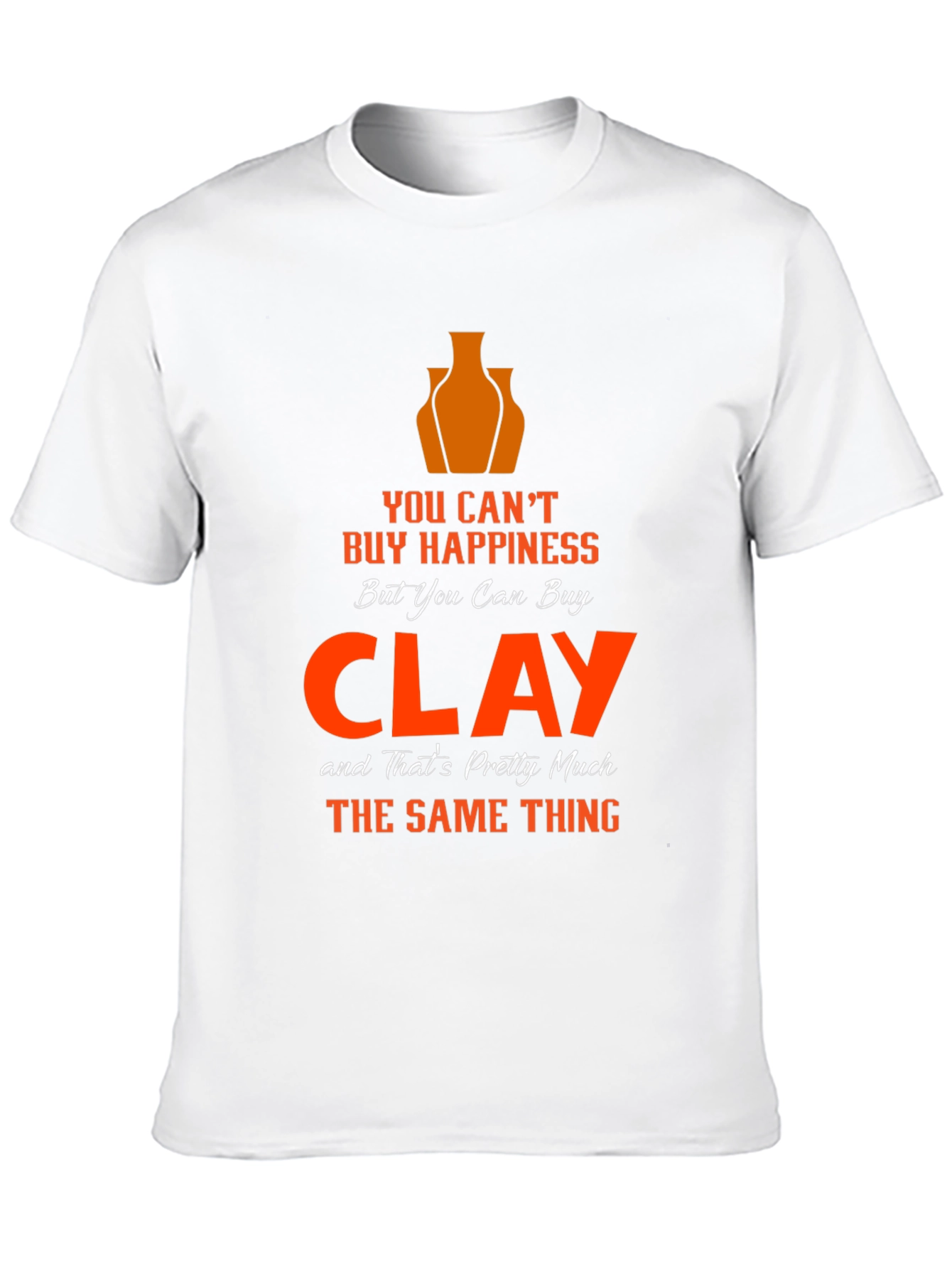 Clay Happiness T-Shirt - Pottery Lover Gift