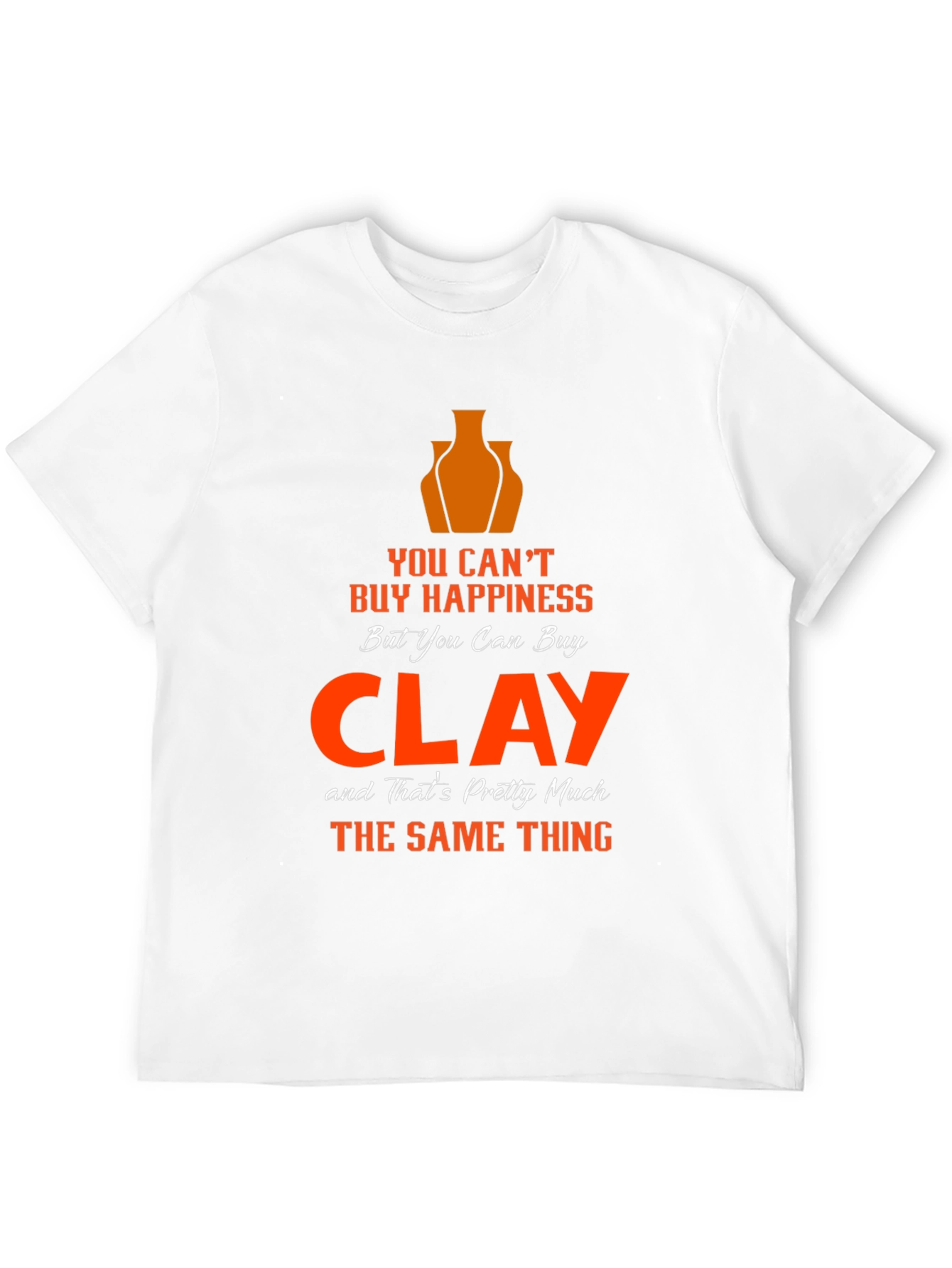 Clay Happiness T-Shirt - Pottery Lover Gift