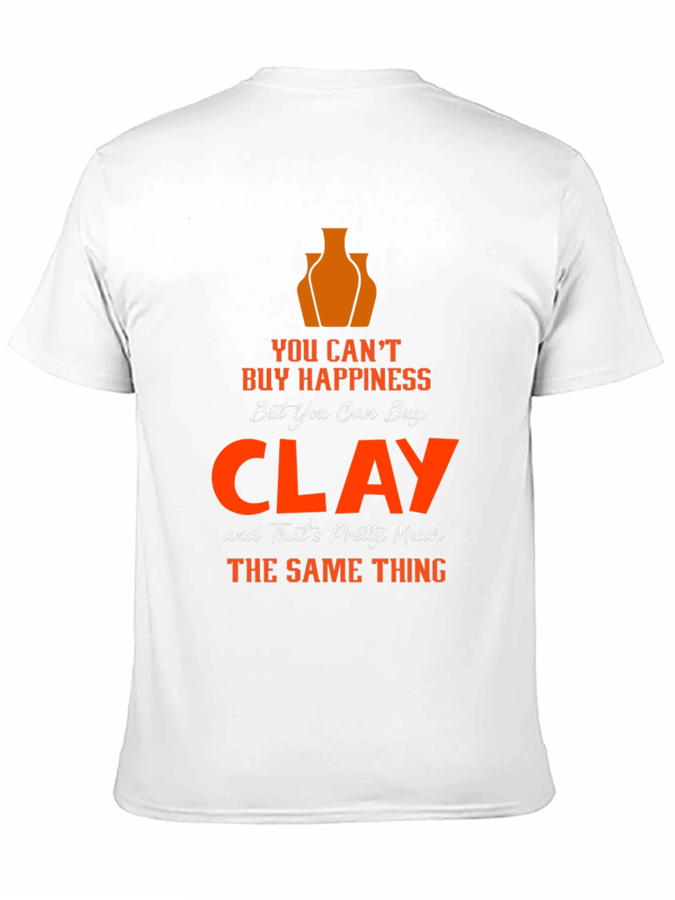 Clay Happiness T-Shirt - Pottery Lover Gift