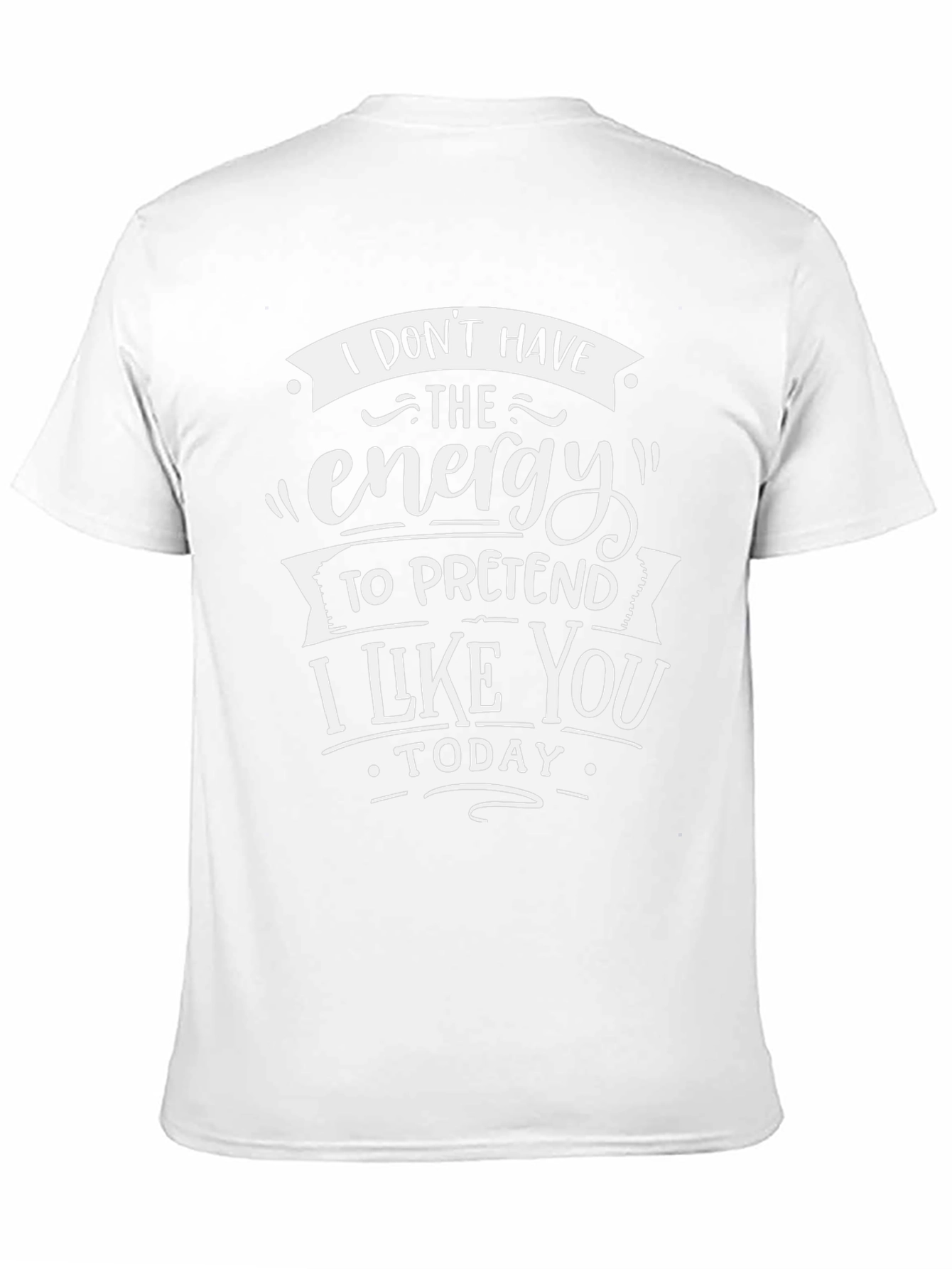 Funny Graphic T-Shirt: No Energy to Pretend Today