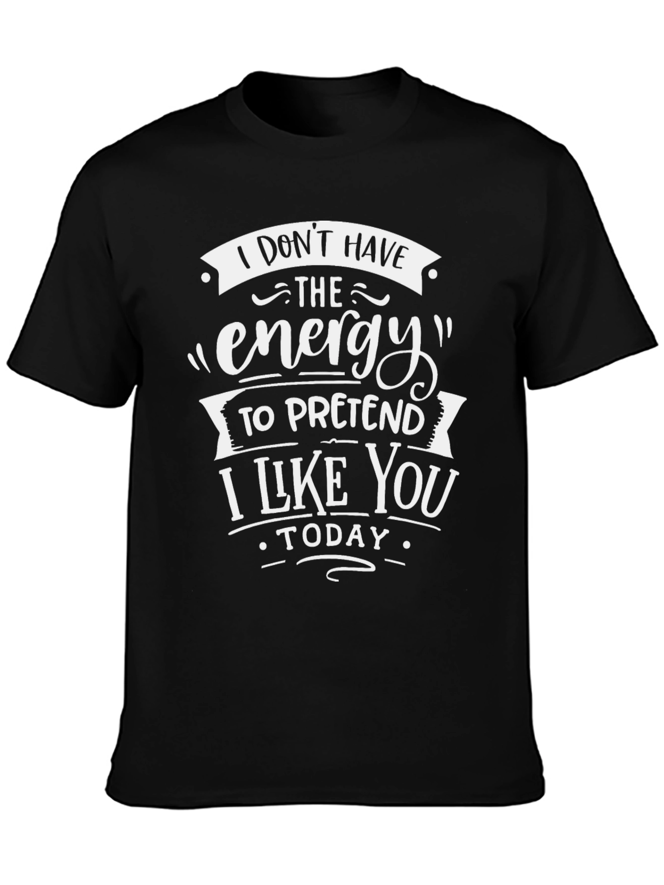 Funny Graphic T-Shirt: No Energy to Pretend Today
