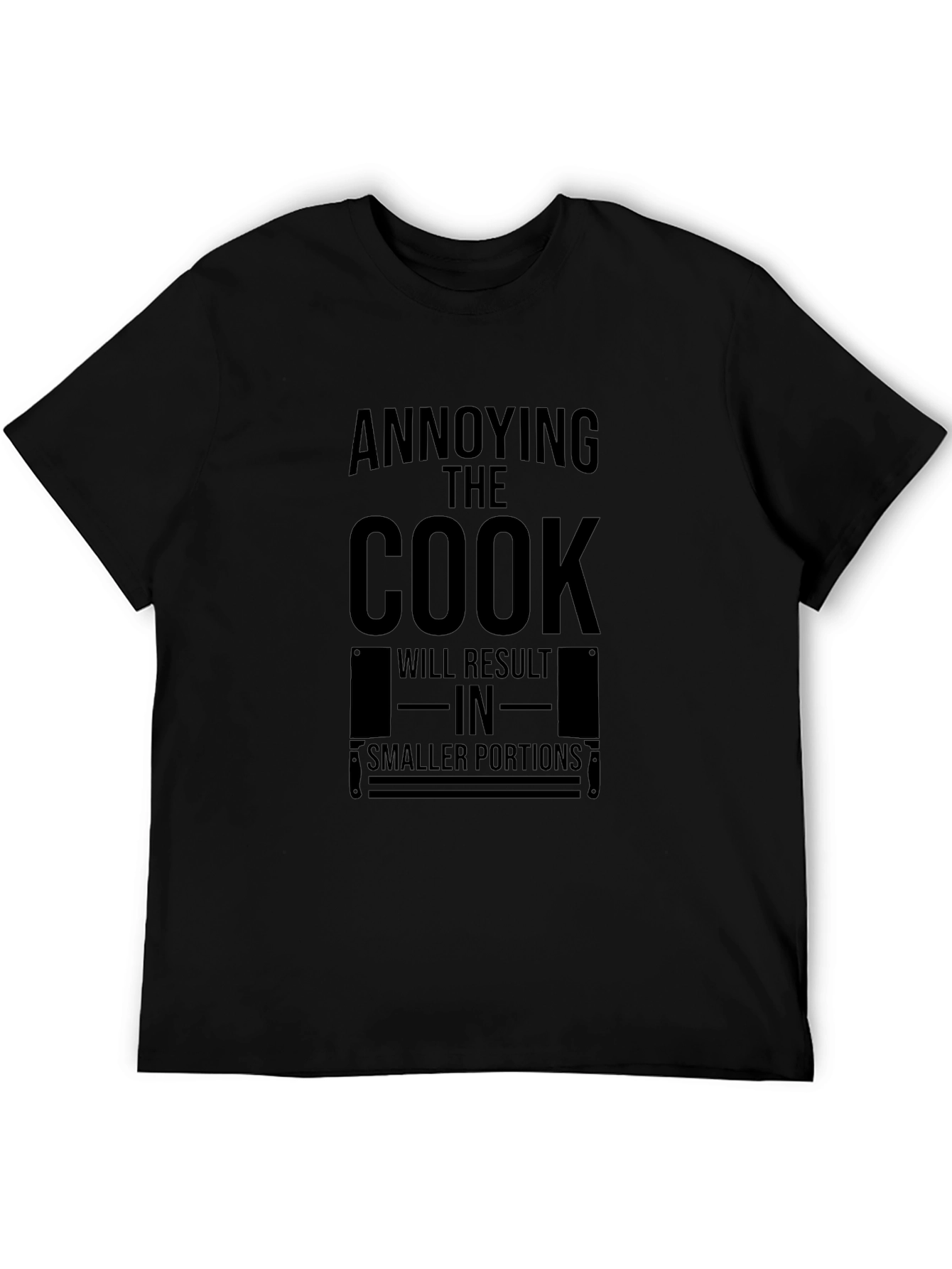 Annoying the Cook T-Shirt - Smaller Portions Warning