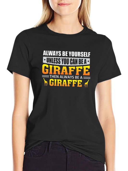 Always Be Yourself Giraffe T-Shirt