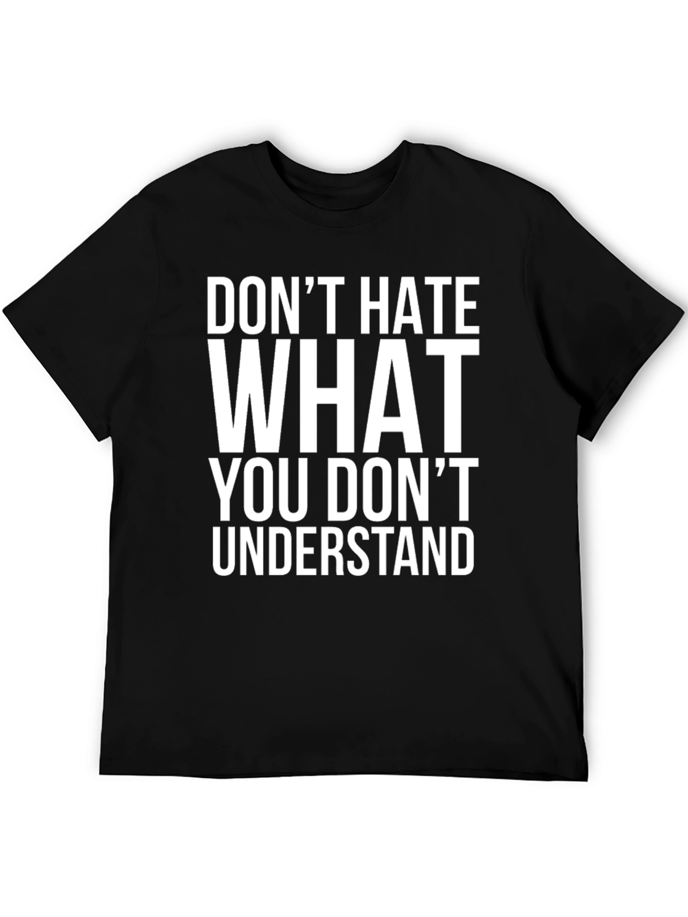 Dont Hate What You Dont Understand Graphic Tee