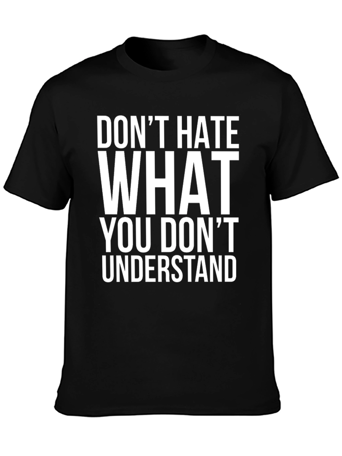 Dont Hate What You Dont Understand Graphic Tee