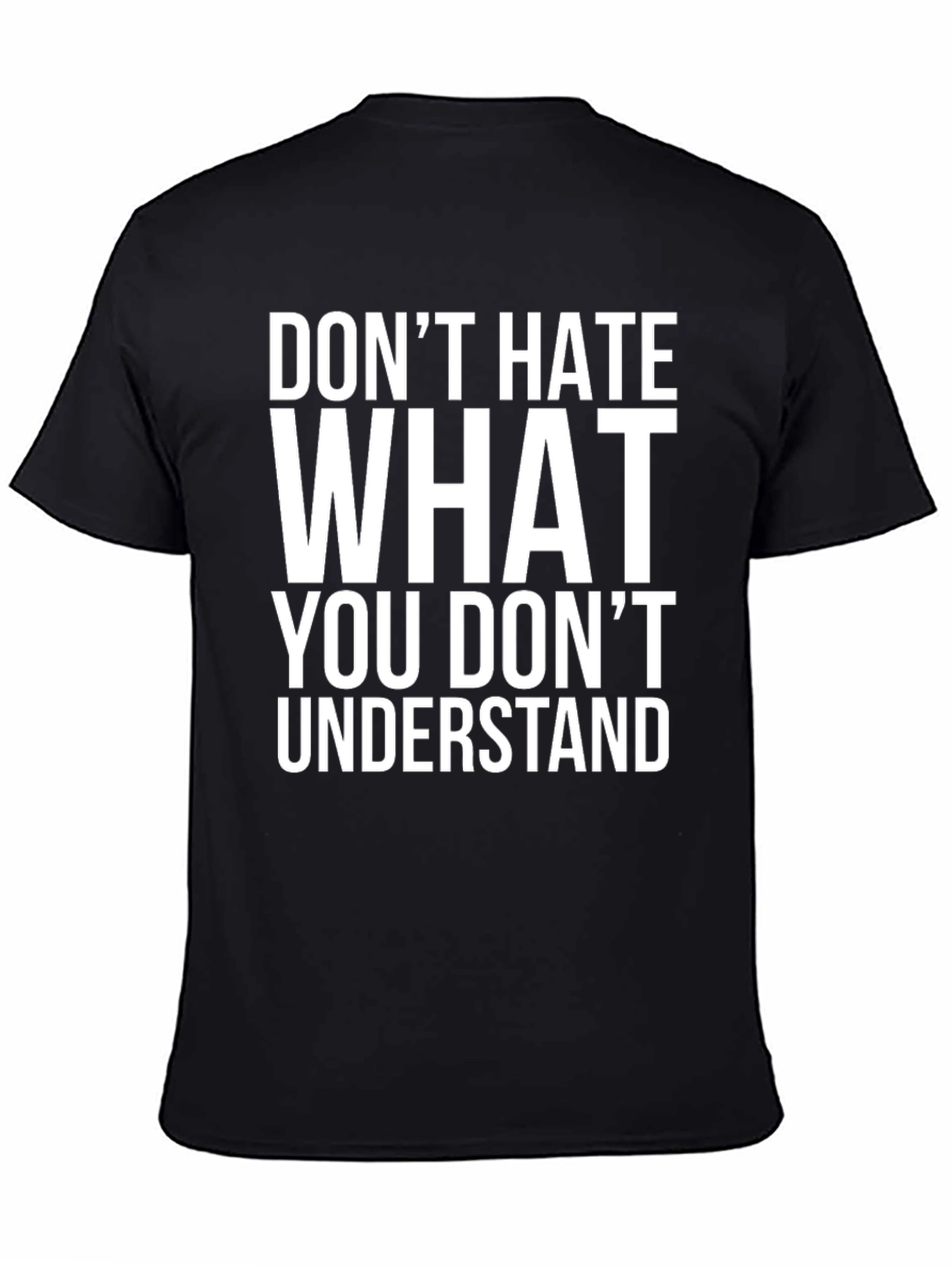 Dont Hate What You Dont Understand Graphic Tee